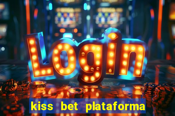 kiss bet plataforma de jogos